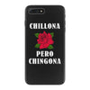 Chillona Pero Chingona iPhone 7 Plus Case