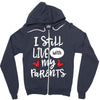 I Still Live With My Parents Zipper Hoodie