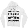 i am too emotionally attached to fictional characters Zipper Hoodie