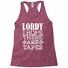Lordy, I Hope There Are Tapes. Racerback Tank