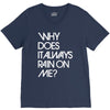why does it always rain on me V-Neck Tee