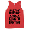Surely Not Everybody Was Kung Fu Fighting Tank Top
