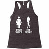 my wife your wife Racerback Tank