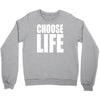 choose life Crewneck Sweatshirt