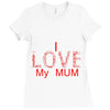 i love my mum red Ladies Fitted T-Shirt