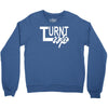 turnt up Crewneck Sweatshirt