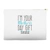 I'm Your Mother's Day Gift Dad Says You're Welcome Boy Accessory Pouches