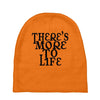there's more to life Baby Beanies