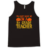 you can't scare me i'm a 1st grade teach Tank Top
