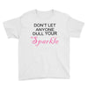 don't let anyone dull your sparkle Youth Tee