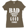 bad choices make good stories Ladies Fitted T-Shirt