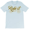 ride it T-Shirt