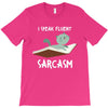 i speak fluent sarcazm T-Shirt