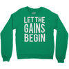 let the gains begin Crewneck Sweatshirt
