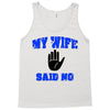 my wife said no Tank Top