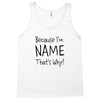 because i'm name that why Tank Top