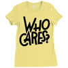 who cares Ladies Fitted T-Shirt