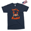 don't be krabby Exclusive T-shirt