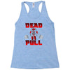 dead pull Racerback Tank