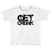 get crunk Toddler T-shirt