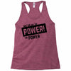 we've got the power Racerback Tank