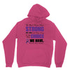 we don't know how strong we are until being strong is the only choice Unisex Hoodie