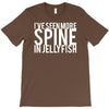 i've seen more spine in jellyfish T-Shirt