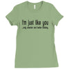 i'm just like you.. Ladies Fitted T-Shirt