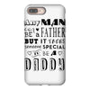 any man can be a father but it takes someone special to be a daddy iPhone 8 Plus