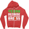 Vegan Because Plant Powered Badass Zipper Hoodie