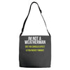 i am not a weatherman but you should expect a few inches funny Adjustable Strap Totes