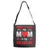 Forget it Girls My Mom Is My Valentine Adjustable Strap Totes