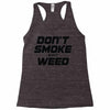 don't smoke shit weed Racerback Tank