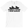 paddle faster i hear banjos T-Shirt
