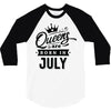 Queens Are Born In July 3/4 Sleeve Shirt