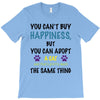 you can't buy happiness, but you can adopt a cat and that's pretty muc T-Shirt