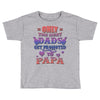 only the best dads get promoted to papa Toddler T-shirt