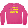 Gamers Gonna Game Crewneck Sweatshirt