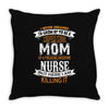 Super Cool Mom Of A Freaking Awesome Nurse Throw Pillow