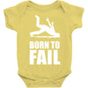 born to fail failer depp ungl&uuml;ck fun funny failure Baby Onesie