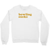 bowling sucks bowl team league club funny geek nerd sport pin tee shir Crewneck Sweatshirt