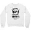 My Favorite People Call Me Teacher Crewneck Sweatshirt