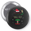 i'm not short i'm just a tall elf Pin-back button