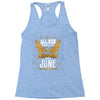 All Men Are Created Equal But Only The Best Are Born In June Racerback Tank