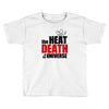 the heat death of the universe Toddler T-shirt