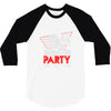 my girl wants to party all the time 3/4 Sleeve Shirt