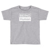 being human Toddler T-shirt