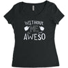 without me, it's just aweso Women's Triblend Scoop T-shirt