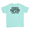 fries before guys Youth Tee