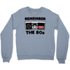 remember the 80's Crewneck Sweatshirt
